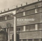 Elektrizität in historischen Photographien von Emil Leitner und Hans Finsler: 1920-1930
