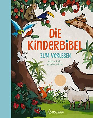 Die Kinderbibel zum Vorlesen: Altersgerechte und modern illustrierte Bibelgeschichten für Kinder ab 5 Jahren