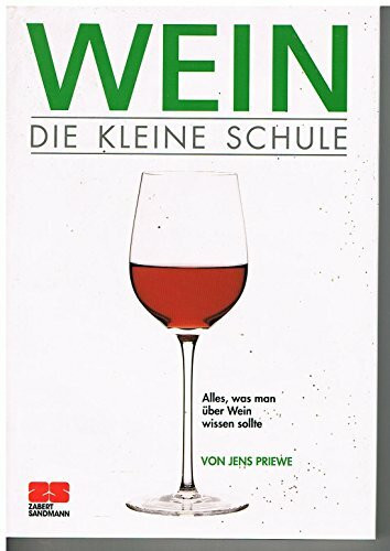 Wein - Die kleine Schule: Alles was man über Wein wissen sollte (Kochen - Die neue grosse Schule)