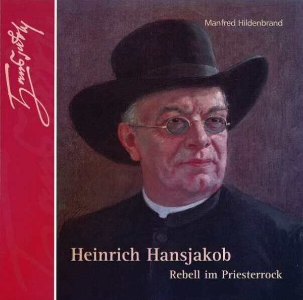 Veröffentlichungen des Stadtarchivs Haslach, Band 2: Heinrich Hansjakob - Rebell im Priesterrock