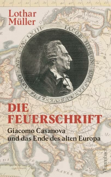 Die Feuerschrift - Giacomo Casanova und das Ende des alten Europa | Zum 300. Geburtstag am 02. April 2025 (Allgemeines Programm - Sachbuch)