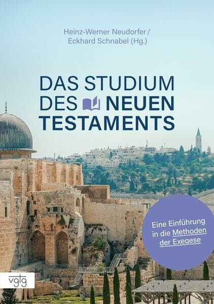 Das Studium des Neuen Testaments: Eine Einführung in die Methoden der Exegese