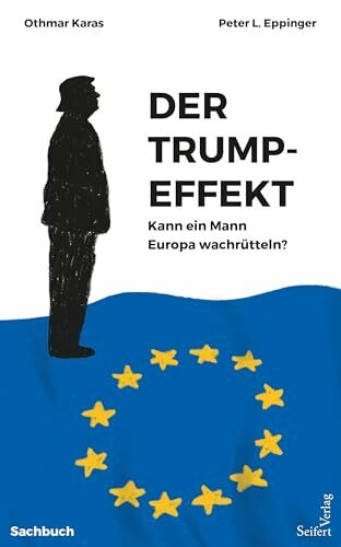 Der Trump-Effekt. Kann ein Mann Europa wachrütteln?