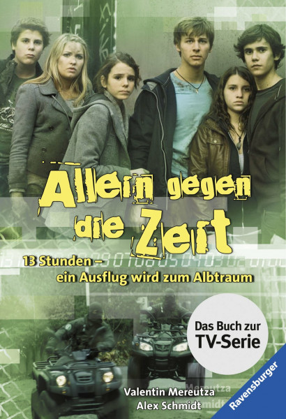 Allein gegen die Zeit. 13 Stunden - ein Ausflug wird zum Albtraum: Das Buch zur TV-Serie (Ravensburger Taschenbücher)
