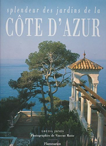 SPLENDEUR DES JARDINS DE LA COTE D'AZUR: (GARDENS OF THE FRENCH RIVIERA, VOIR FA3555)