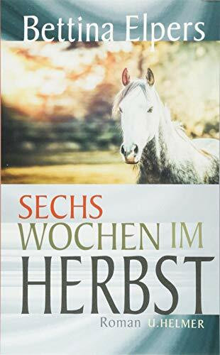 Sechs Wochen im Herbst: Roman