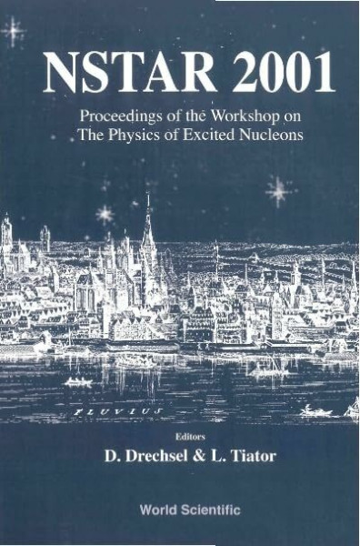 Nstar 2001 - Proceedings of the Workshop on the Physics of Excited Nucleons: Proceedings of the Workshop on the Physics of Excited Nucleons : Mainz, Germany 7-10 March 2001