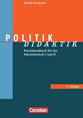 Fachdidaktik / Politik-Didaktik (6. Auflage): Praxishandbuch für die Sekundarstufe I und II. Buch