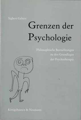 Grenzen der Psychologie: Philosophische Betrachtungen zu den Grundlagen der Psychotherapie