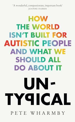 Untypical: How the world isn’t built for autistic people and what we should all do about it
