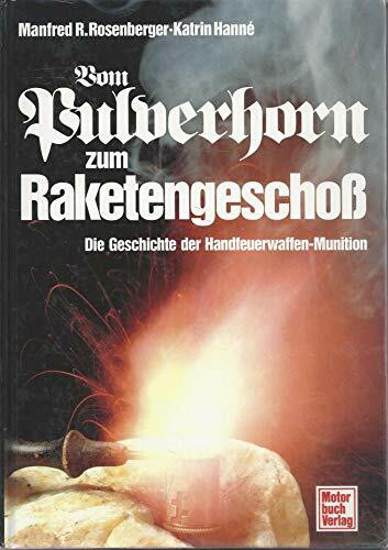 Vom Pulverhorn zum Raketengeschoss: Die Geschichte der Handfeuerwaffen-Munition