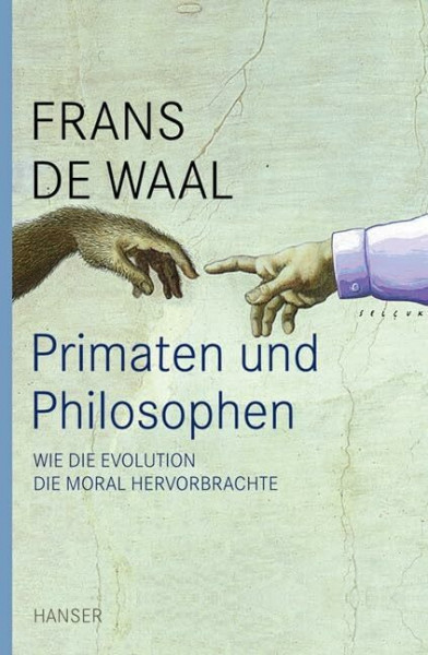 Primaten und Philosophen: Wie die Evolution die Moral hervorbrachte