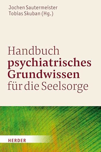 Handbuch psychiatrisches Grundwissen für die Seelsorge