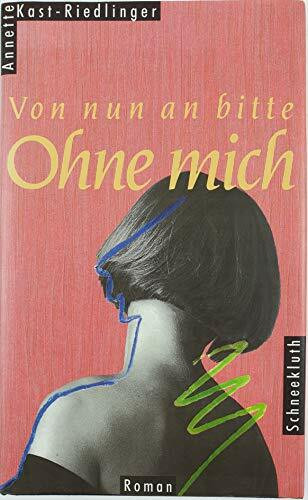 Von nun an bitte ohne mich. Roman