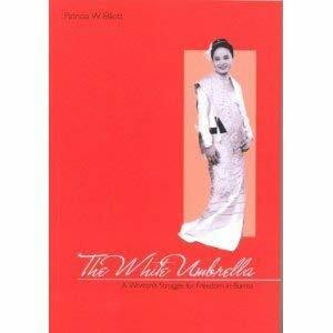 The White Umbrella: A Woman's Struggle for Freedom in Burma