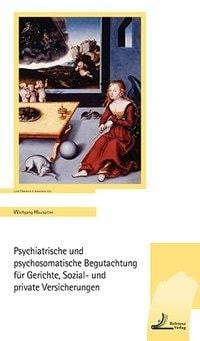 Psychiatrische und psychosomatische Begutachtung für Gerichte, Sozial- und private Versicherungen