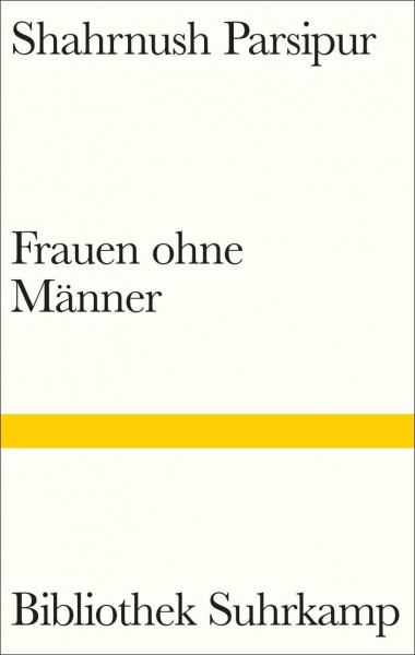 Frauen ohne Männer: Das Meisterwerk von Irans einflussreichster Autorin | Longlist für den International Booker Prize 2026 (Bibliothek Suhrkamp)