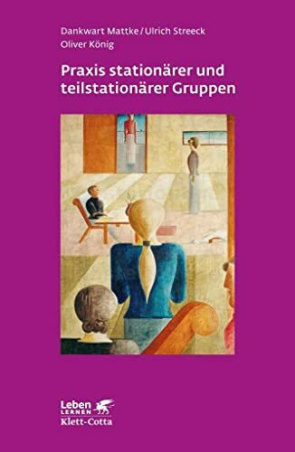 Praxis stationärer und teilstationärer Gruppenarbeit (Leben Lernen, Bd. 279): Rahmenbedingunge...