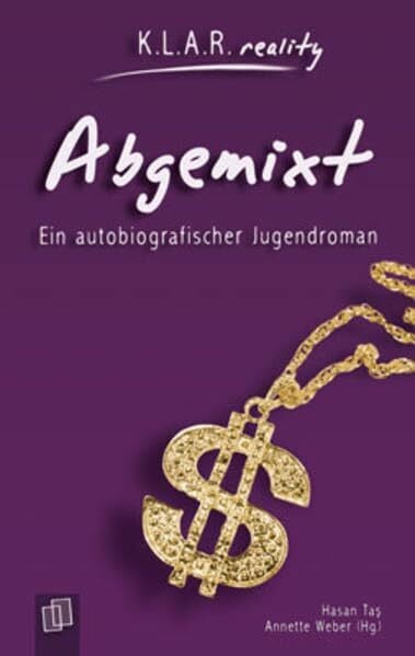 Abgemixt: Ein autobiografischer Jugendroman (K.L.A.R. reality)