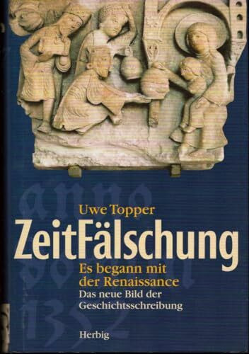 Zeitfälschung: Es begann in der Renaissance. Das neue Bild der Geschichtsschreibung