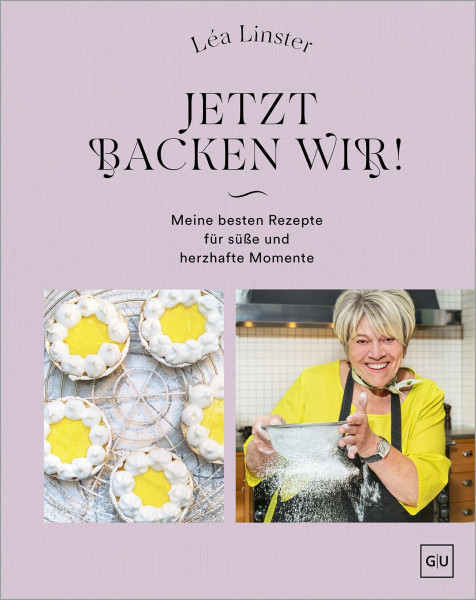 Jetzt backen wir!: Meine 70 liebsten Back-Rezepte für süße & herzhafte Momente