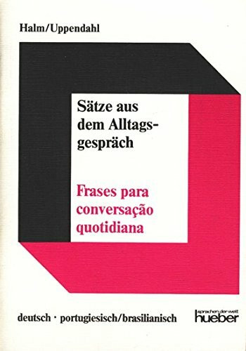 Sätze aus dem Alltagsgespräch, deutsch-portugiesisch/brasilianisch; Frases para conversacao quotidiana, alemao - portugu