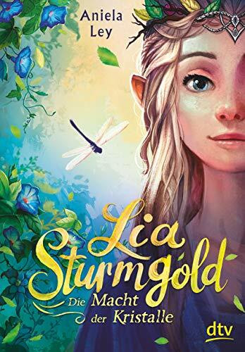Lia Sturmgold – Die Macht der Kristalle: Bezaubernde Elfenfantasy ab 10 (Lia Sturmgold-Reihe, Band 1)