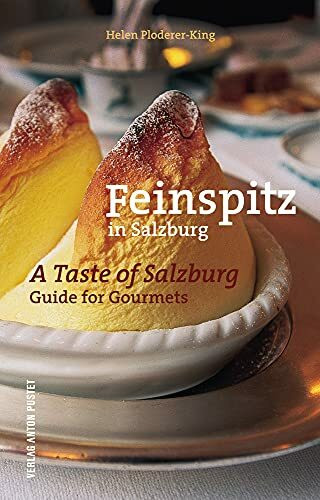 Feinspitz in Salzburg - A Taste of Salzburg: Guide for Gourmets (Feinspitz-Reihe)