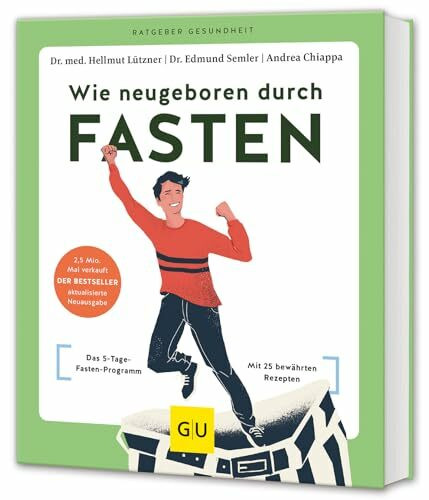 Wie neugeboren durch Fasten: Das 5-Tage-Fasten-Programm / Mit 25 bewährten Rezepten (GU Ratgeber Gesundheit)