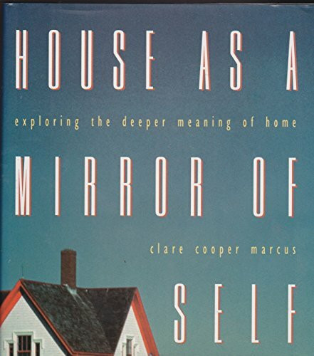 House As a Mirror of Self: Exploring the Deeper Meaning of Home