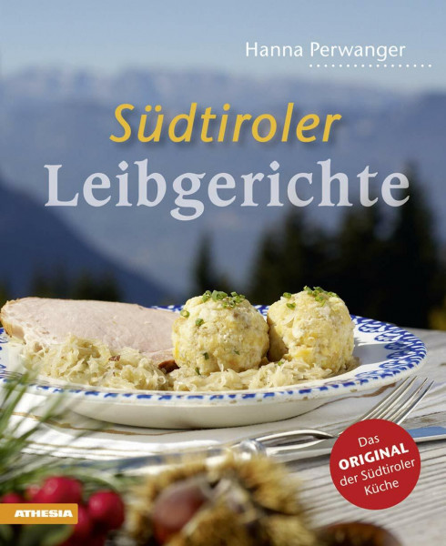 Südtiroler Leibgerichte: Das Original der Südtiroler Küche