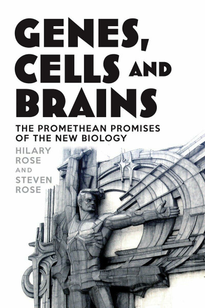 Genes, Cells and Brains: The Promethean Promises of the New Biology