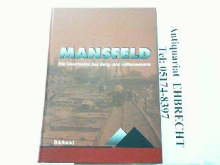 Mansfeld - Die Geschichte des Berg- und Hüttenwesens / Mansfeld Bd. 2