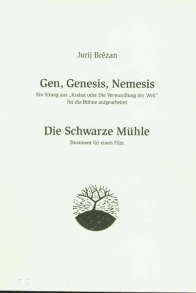 Gen, Genesis, Nemesis /Die Schwarze Mühle: Ein Strang aus 'Krabat oder Die Verwandlung der Welt'