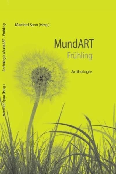 MundART Frühling: - Anthologie - Herausgegeben von Manfred Spoo