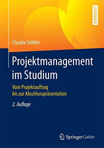 Projektmanagement im Studium: Vom Projektauftrag bis zur Abschlusspräsentation