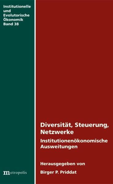 Diversität, Steuerung, Netzwerke: Institutionenökonomische Ausweitungen (Institutionelle und evolutorische Ökonomik)