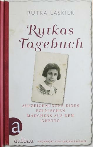 Rutkas Tagebuch: Aufzeichnungen eines polnischen Mädchens aus dem Ghetto