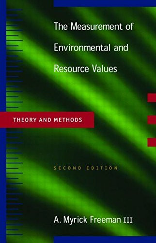 The Measurement of Environmental and Resource Values: Theory and Methods (Rff Press)