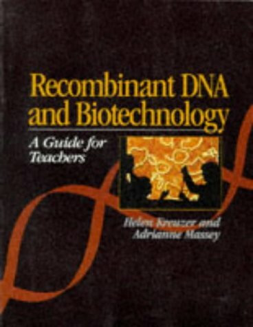 Recombinant DNA and Biotechnology: A Guide for Teachers