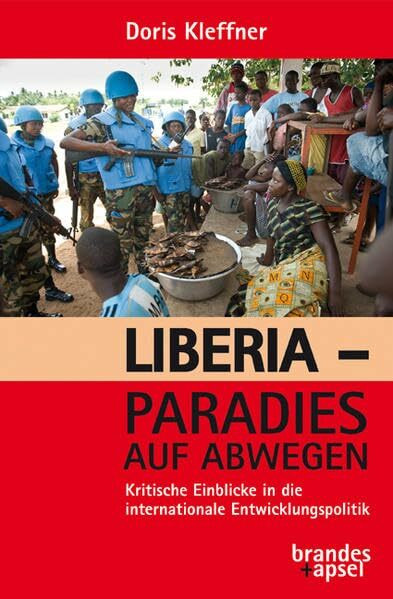 Liberia - Paradies auf Abwegen: Kritische Einblicke in die internationale Entwicklungspolitik