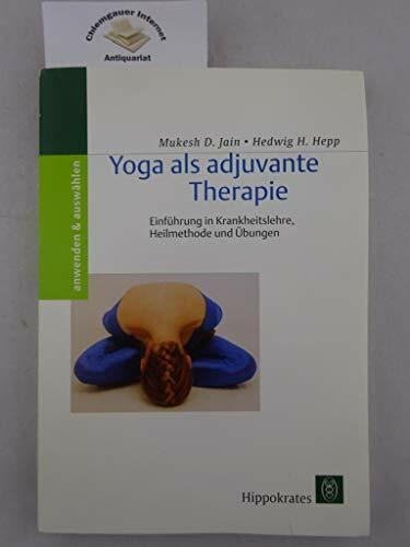 Yoga als adjuvante Therapie: Einführung in Krankheitslehre, Heilmethode und Übungen