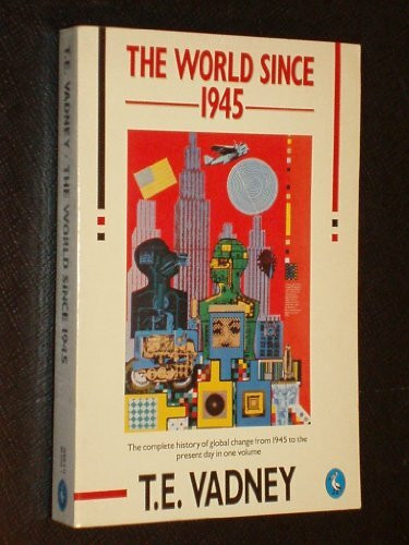 The World Since 1945: A Complete History of Global Change from 1945 to the Present (Pelican S.)