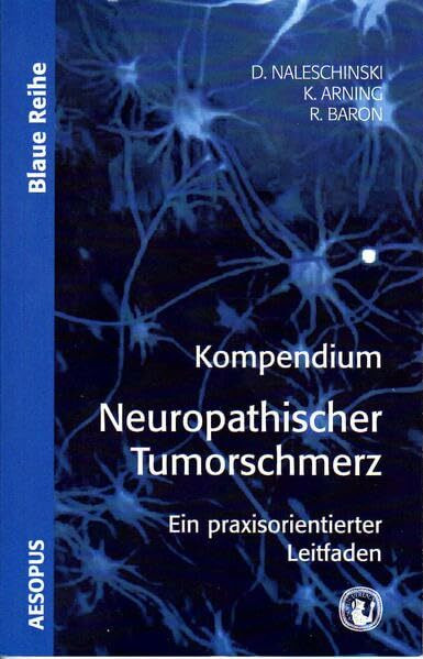 Kompendium Neuropathischer Tumorschmerz: Ein praxisorientierter Leitfaden (Blaue Reihe)