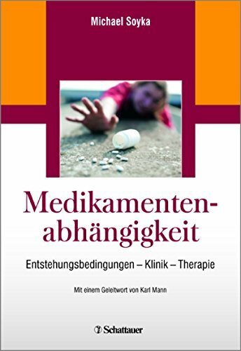 Medikamentenabhängigkeit: Entstehungsbedingungen - Klinik - Therapie