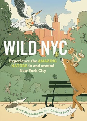 Wild NYC: Experience the Amazing Nature in and around New York City (Wild Series)