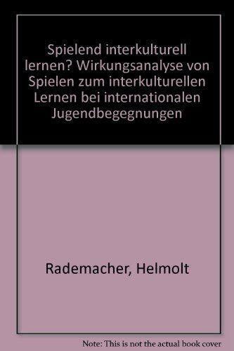 Spielend interkulturell lernen? Wirkungsanalyse von Spielen zum interkulturellen Lernen bei internationalen Jugendbegegnungen