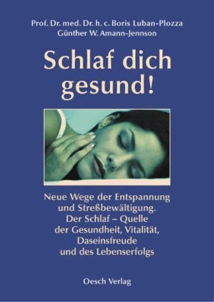 Schlaf dich gesund!: Neue Wege der Entspannung und Stressbewältigung. Neuausgabe