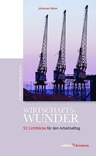 Wirtschaftswunder: 52 Lichtblicke für den Arbeitsalltag