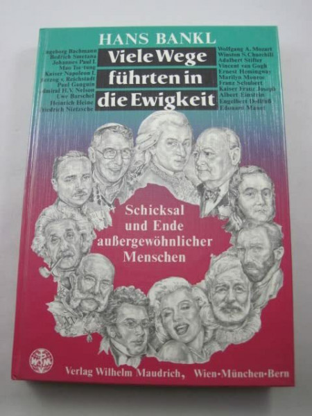 Viele Wege führten in die Ewigkeit: Schicksal und Ende aussergewöhnlicher Menschen